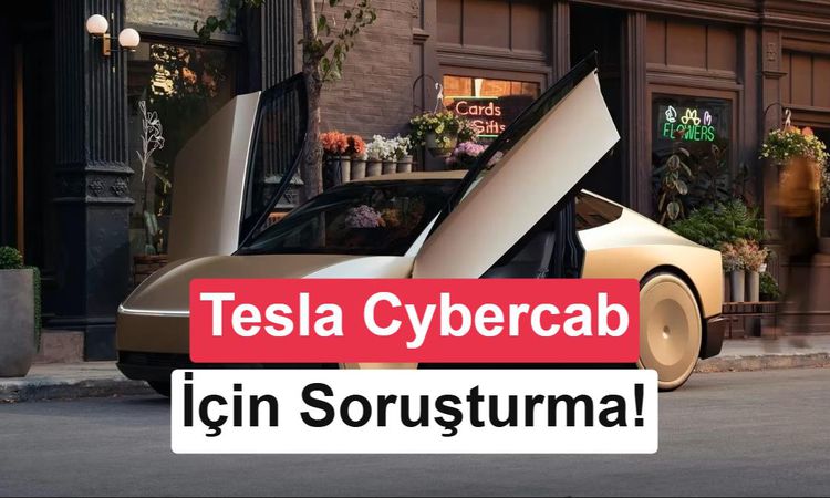Son Gelişme: Tesla'nın Otonom Aracı Cybercab'e ABD'den İnceleme