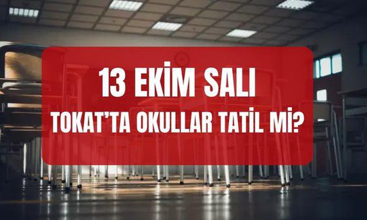 Son Gelişme: Tokat'ta yarın okullar tatil mi, Tokat Valiliği tatili uzattı mı? 13 Ekim Salı Tokat'ta okullar t