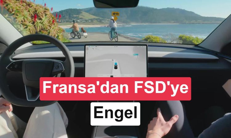 Son Gelişme: Tesla'nın FSD'si Fransa Engeline Takıldı - Son Dakika