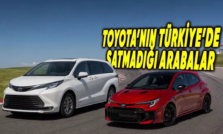 Gündemden Son Bilgiler: Toyota'nın Türkiye'de Satılmayan 5 Modeli - Son Dakika