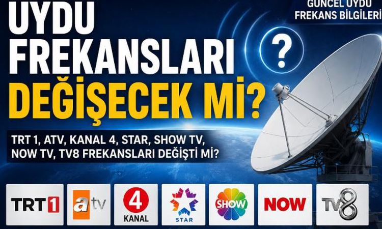 Ayrıntılar Netleşti: Uydu frekansları değişecek mi, TRT 1, ATV, Kanal 4, Star, Show TV, Now TV, TV 8 frekansla
